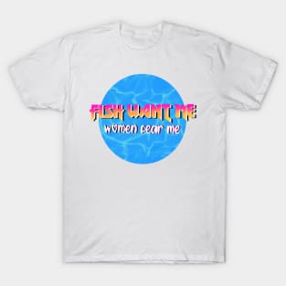 Fish Want Me T-Shirt